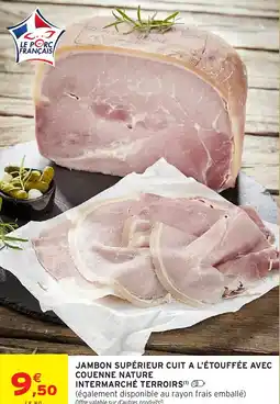 Intermarché Hyper Jambon supérieur cuit a l'étouffée avec couenne nature intermarché terroirs offre