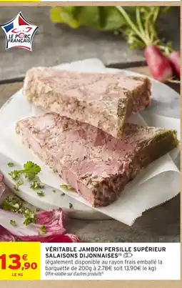 Intermarché Hyper Véritable jambon persille supérieur salaisons dijonnaises offre