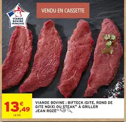 Intermarché Hyper JEAN ROZÉ Viande bovine bifteck (gite, rond de gite noix) ou steak à griller offre