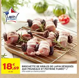 Intermarché Hyper Brochette de râbles de lapin désossés aux pruneaux et poitrine fumee offre
