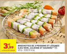 Intermarché Hyper Brochettes de 3 poissons et légumes (lieu noir, julienne et saumon) offre