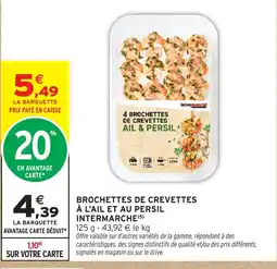 Intermarché Hyper INTERMARCHE Brochettes de crevettes à l'ail et au persil offre