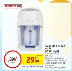 Intermarché Hyper Machine à glace pilée sweet alice offre