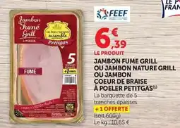 U Express Petitgas - jambon fume grill ou jambon nature grill ou jambon coeur de braise a poeler offre
