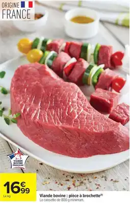 Carrefour Market Viande bovine pièce à brochette offre