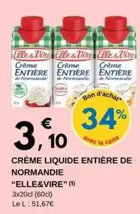 E.Leclerc Elle & vire - crème liquide entière de normandie offre