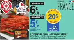 E.Leclerc E.leclerc - 6 poitrines de porc a la mexicane férial offre