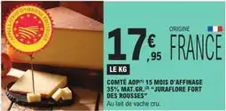 E.Leclerc Juraflore - comté aop 15 mois d'affinage 35% mat. gr. juraflore fort des rousses offre