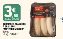 E.Leclerc Metzger muller - saucisses blanches à griller offre