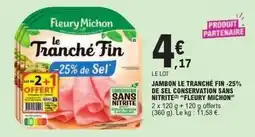 E.Leclerc Express Fleury michon - jambon le tranché fin -25% de sel conservation sans nitrite offre