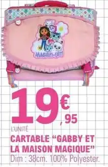 E.Leclerc Dim - cartable gabby et la maison magique offre