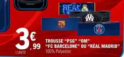 E.Leclerc Trousse psg om fc barcelone ou réal madrid offre