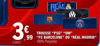 Trousse psg om fc barcelone ou réal madrid