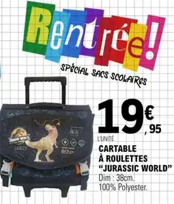 E.Leclerc Dim - cartable a roulettes jurassic world offre
