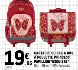 E.Leclerc Princess - cartable ou sac a dos a roulette papillion esquisse offre