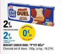 E.Leclerc E.leclerc - biscuit choco duel offre