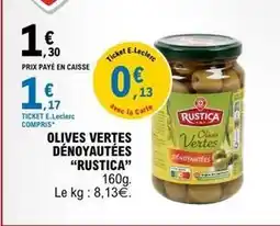 E.Leclerc E.leclerc - olives vertes dénoyautées rustica offre