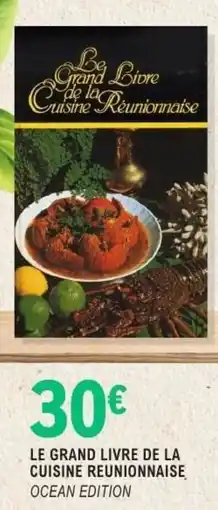E.Leclerc Espace Culturel LE GRAND LIVRE DE LA CUISINE REUNIONNAISE OCEAN EDITION offre