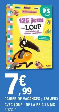E.Leclerc Espace Culturel CAHIER DE VACANCES; 125 JEUX AVEC LOUP; DE LA PS A LA MS AUZOU offre