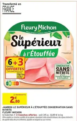 Intermarché Fleury michon - jambon le supérieur à l'étouffée conservation sans nitrite offre