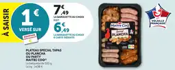 Maximarché Plateau special tapas ou plancha ou party maitre coq offre