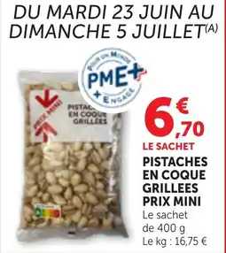 Maximarché Pistaches en coque grillees prix mini offre