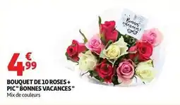 Auchan Supermarché Mix - bouquet de 10 roses + pic' bonnes vacances offre