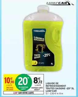 Intermarché Hyper LUMI'CAR Liquide de refroidissement toutes saisons -25° offre