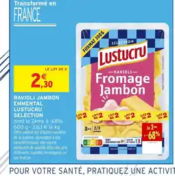 Intermarché Hyper LUSTUCRU SELECTION Ravioli jambon emmental offre