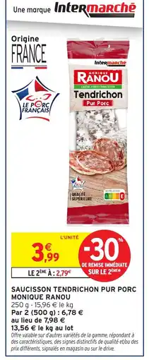 Intermarché Hyper MONIQUE RANOU Saucisson tendrichon pur porc offre