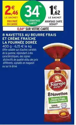 Intermarché Hyper LA FOURNÉE DORÉE 8 navettes au beurre frais et crème fraîche offre