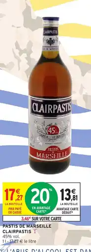 Intermarché Hyper CLAIRPASTIS Pastis de marseille offre