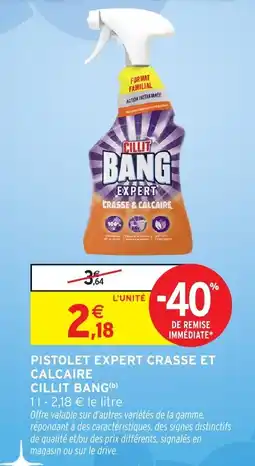 Intermarché Hyper CILLIT BANG Pistolet expert crasse et calcaire offre