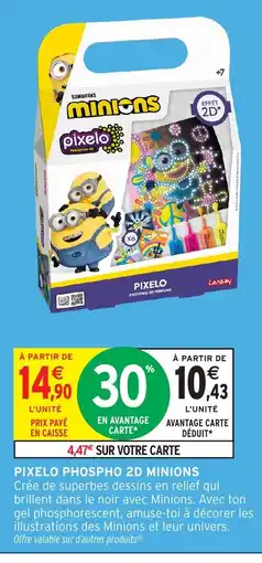 Intermarché Hyper Pixelo phospho 2d minions offre