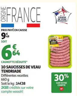 Auchan TENDRIADE 10 saucisses de veau offre