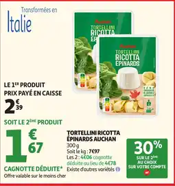 Auchan AUCHAN Tortellini ricotta épinards offre