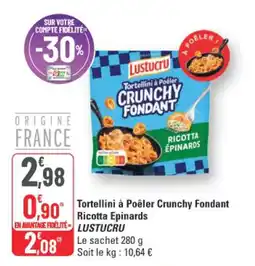 G20 Lustucru Tortellini à Poêler Crunchy Fondant Ricotta Epinards offre