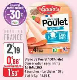 G20 Le Gaulois Blanc de Poulet 100% Filet Conservation sans nitrite offre
