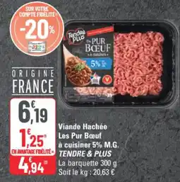 G20 Tendre & Plus Viande Hachée Les Pur Boeuf à cuisiner 5% M.G offre