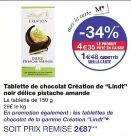 Monoprix Lindt Tablette de chocolat Création de noir délice pistache amande offre