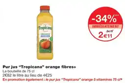 Monoprix Tropicana Pur jus orange fibres+ offre