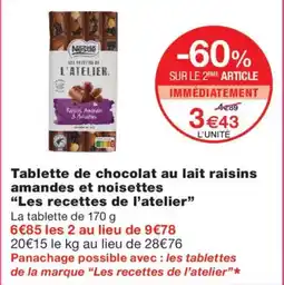 Monoprix Les recettes de l'atelier Tablette de chocolat au lait raisins amandes et noisettes offre