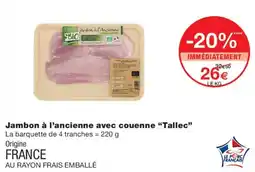 Monoprix Tallec Jambon à l'ancienne avec couenne offre