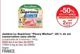 Monoprix Fleury Michon Jambon Le Supérieur -25 % de sel conservation sans nitrite offre