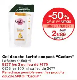 Monoprix Cadum Gel douche karité ecopack offre