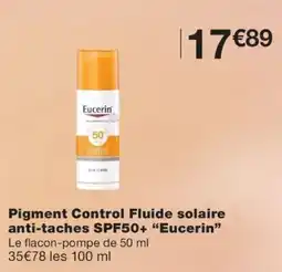 Monoprix Eucerin Pigment Control Fluide solaire anti-taches SPF50+ offre