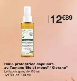 Monoprix Klorane Huile protectrice capillaire au Tamanu Bio et monoï offre