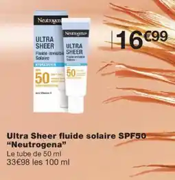 Monoprix Neutrogena Ultra Sheer fluide solaire SPF50 offre