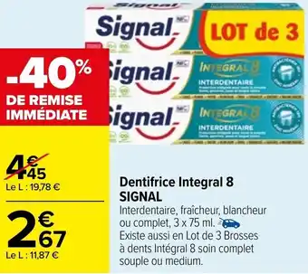 Carrefour Dentifrice integral 8 SIGNAL offre