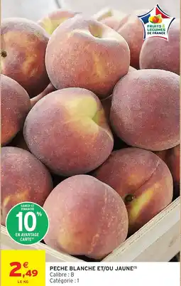 Intermarché Peche blanche et/ou jaune offre